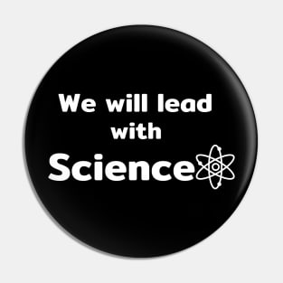 We will lead with Science Pin