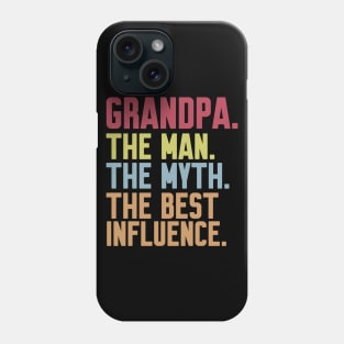 grandpa The man The Myth The Best Influence Phone Case