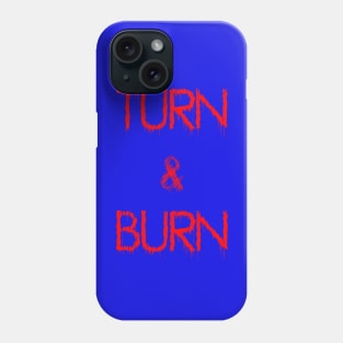 Turn and Burn Phone Case