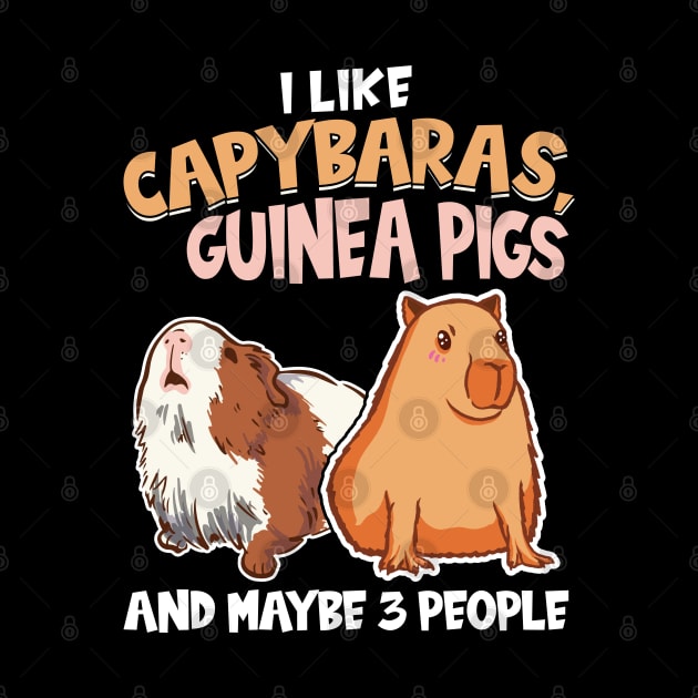 I like Capybaras, Guinea Pigs and Maybe 3 People by Peco-Designs