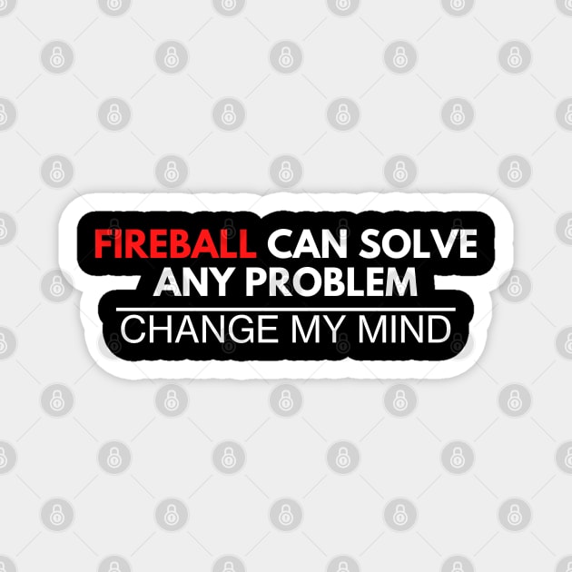 Fireball Can Solve Any Problem - Change My Mind Magnet by DungeonDesigns