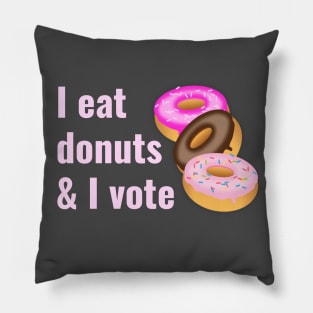 I eat donuts and I vote Pillow