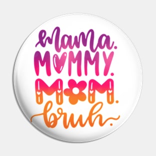 Mama Mommy Mom Bruh Mothers Day Groovy Pin