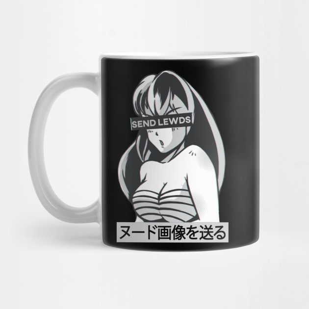 Send Lewds Anime Girl Aesthetic Anime Otaku Meme Movie Mug Teepublic