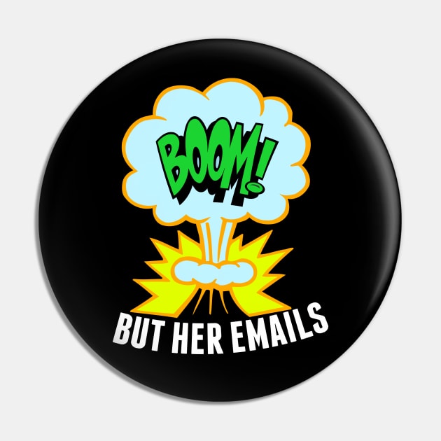 But Her Emails Funny Anti Trump Pin by epiclovedesigns