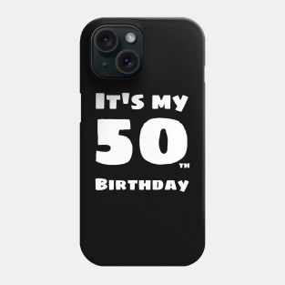 It's my 50th birthday - i'm 50 years old Phone Case