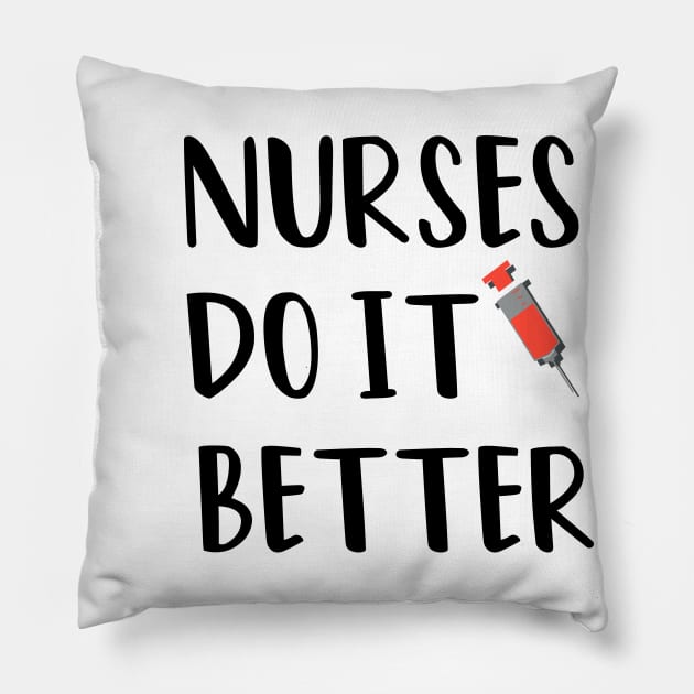 Nurses Do It Better Pillow by rjstyle7