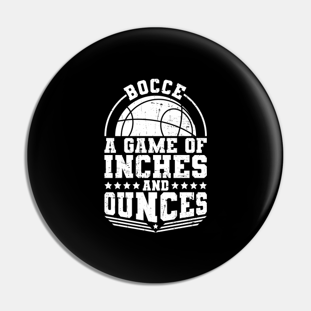 Bocce A Game Of Inches And Ounces Bocce Ball Bocce Ball Pin