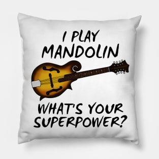 I Play Mandolin What's Your Superpower Musician Funny Pillow