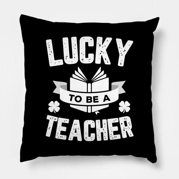 Lucky To Be A Teacher St Patricks Day Pillow by trendingoriginals