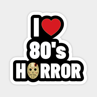 I Love 80's Horror Magnet