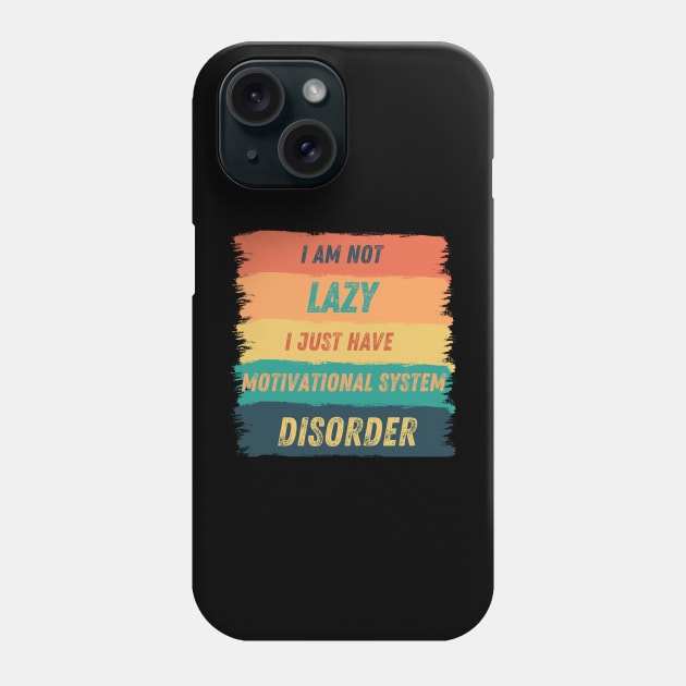 I'm not lazy, I just have motivational system disorder Phone Case by micho2591