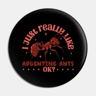 I just really like Argentine Ants - Argentine Ant Pin