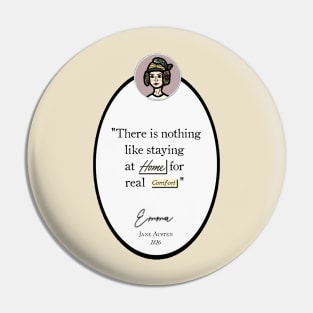 Emma Quote: "There is nothing like staying at home for real comfort," Jane Austen Pin