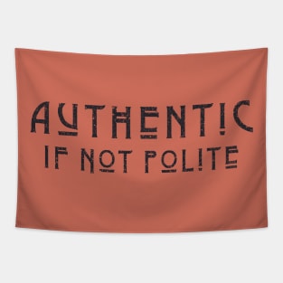 Impolite and Authentic Tapestry