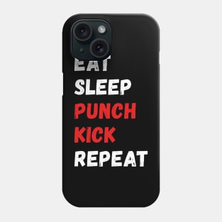 Eat, sleep, punch, kick, repeat Phone Case