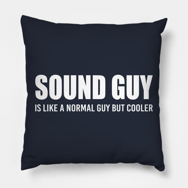 Sound Guy is like a normal guy but cooler Pillow by Stellart