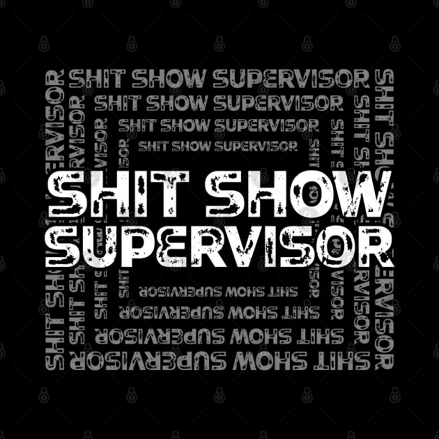 Shit Show Supervisor - sarcastic gift idea by PaulJus