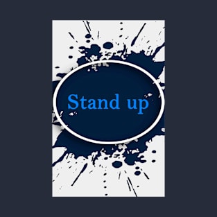 stand up T-Shirt