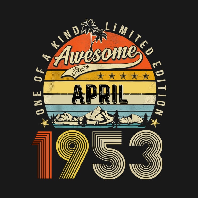 Awesome Since April 1953 Vintage 70th Birthday by Benko Clarence