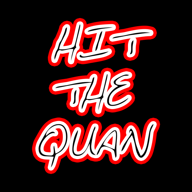 HIT THE QUAN by wearz