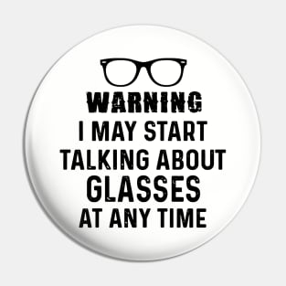 Warning I May Start Talking About Glasses At Any Time Daughter Pin