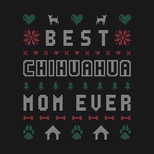 Best Chihuahua Mom Ever Ugly Christmas Sweater Gift For Chihuahua Lover T-Shirt