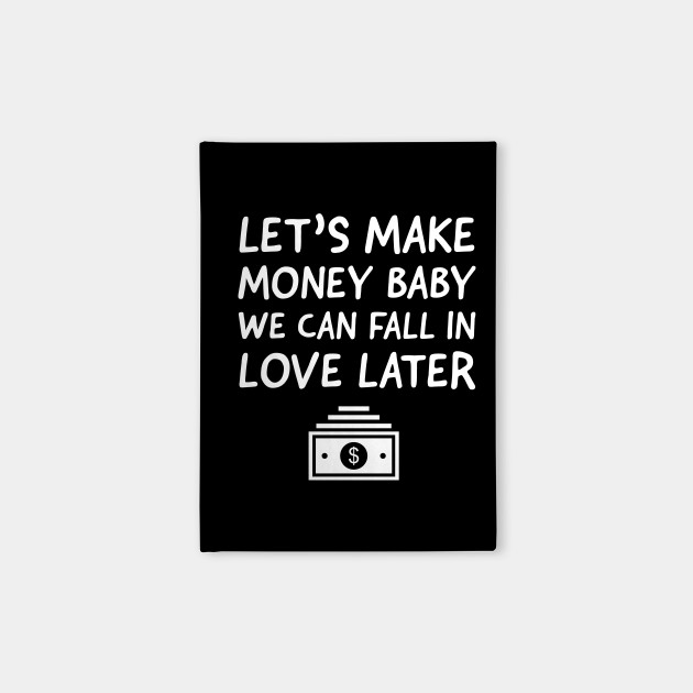 Let S Make Money Baby Money Notebook Teepublic