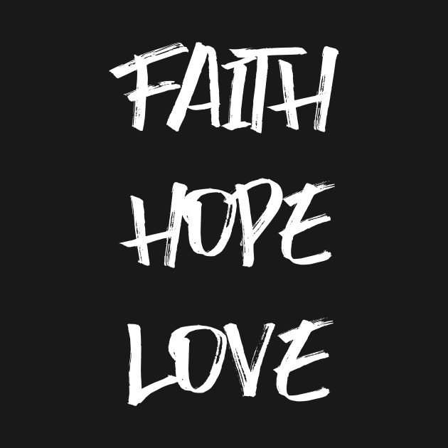 FAITH HOPE LOVE by King Chris