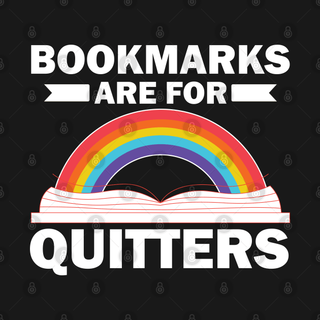 Bookmarks are for Quitters by teestaan