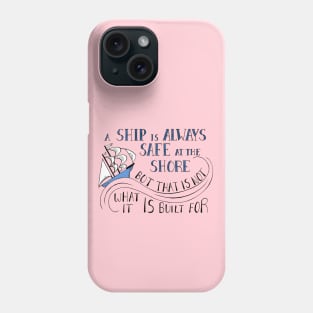 A Ship is Always Safe at the Shore Quote on Pink Phone Case