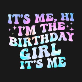 Its Me Hi Im Birthday Girl Its Me Groovy For Girls Women T-Shirt