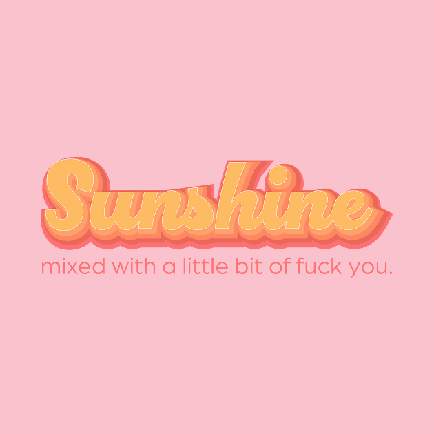 Sunshine mixed with a little bit of fuck you. by Simplify With Leanne