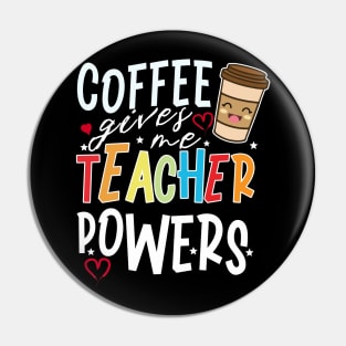 Coffee Gives Me Teacher Powers Pin