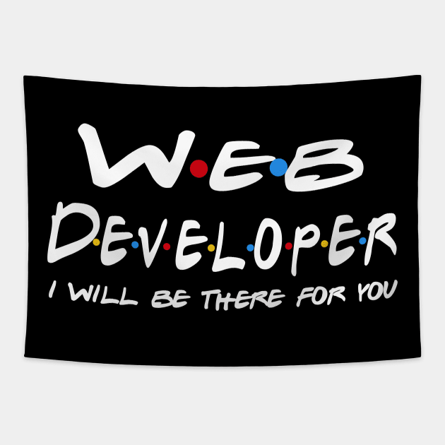 Web Developer Gifts - I'll be there for you Tapestry by StudioElla