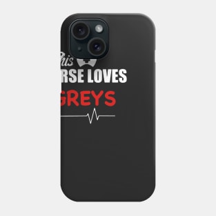 This Nurse Loves Greys Phone Case