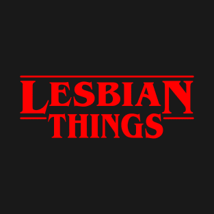 Lesbian Things T-Shirt