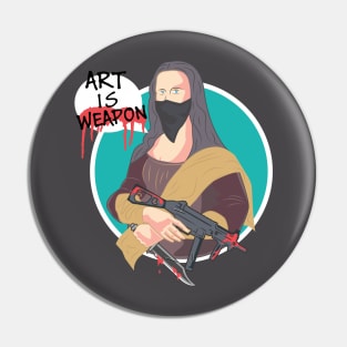 MONALISA , ART IS WEAPON Pin