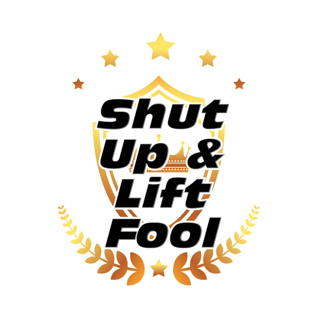 Shut Up & Lift Fool by trubble