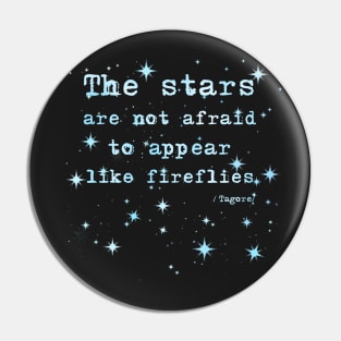 The Stars Are Not Afraid - Tagore Quote Pin