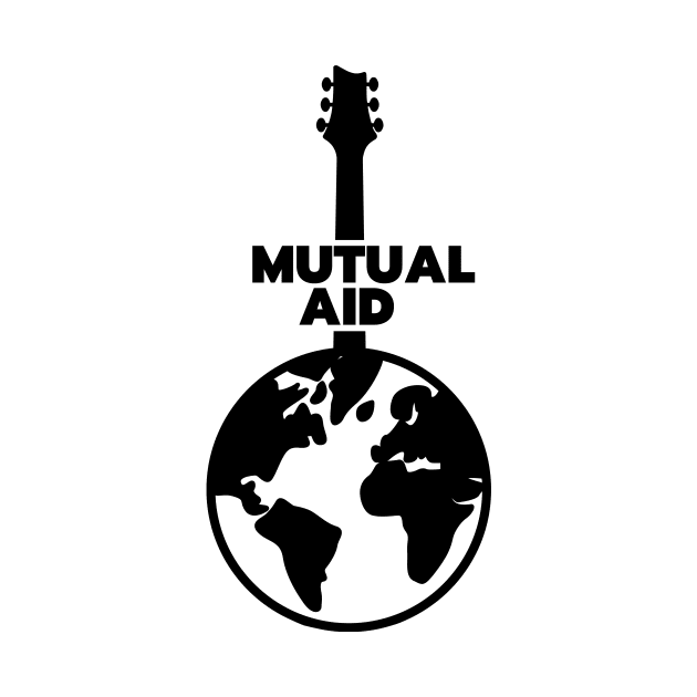 Mutual Aid (Live Aid) by Everyday Anarchism