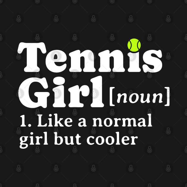 Tennis Girl Noun Like A Normal Girl But Cooler by TidenKanys