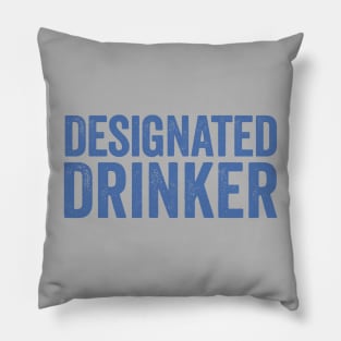 DRINKING / DESIGNATED DRINKER Pillow