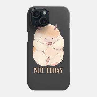 Lazy Hamster Nope not Today funny sarcastic messages sayings and quotes Phone Case