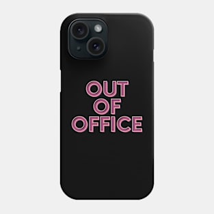 OUT OF OFFICE Phone Case