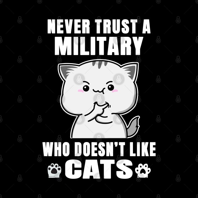 Military Never Trust Someone Who Doesn't Like Cats by jeric020290