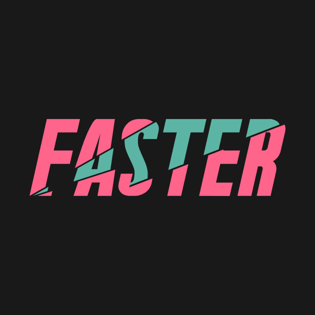 FASTER by azified