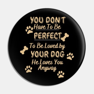 Dogs Love Us Anyway Pin