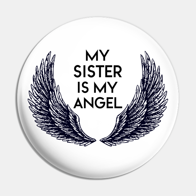 MY SISTER IS MY ANGEL - Sister - Pin | TeePublic