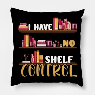 I Have No Shelf Control Funny Library Reading Lovers Pillow